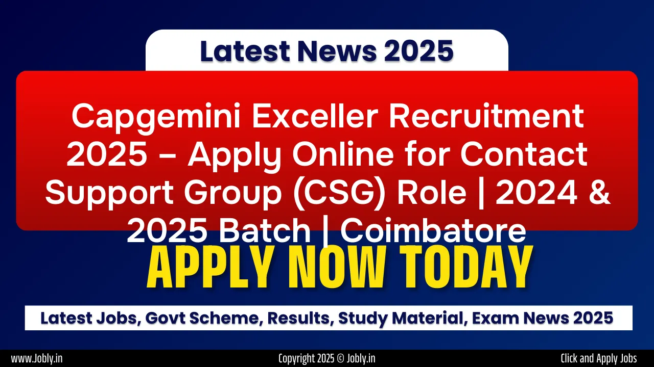 Capgemini Exceller Recruitment 2025 – Apply Online for Contact Support Group (CSG) Role | 2024 & 2025 Batch | Coimbatore