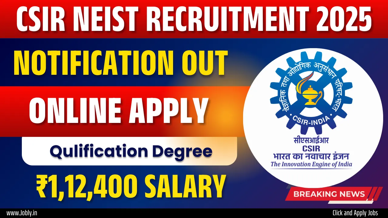 CSIR NEIST Recruitment 2025: Golden Opportunity for Technical Assistants & Technicians—Apply Now!