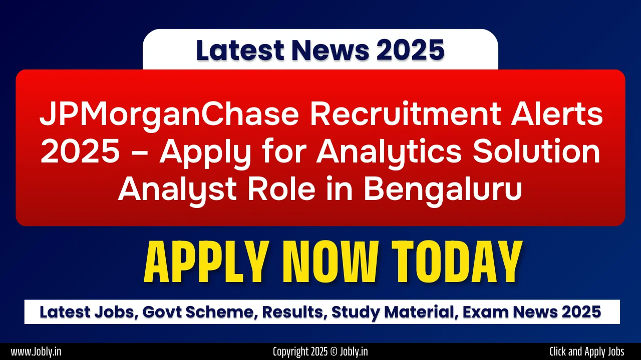 JPMorganChase Recruitment Alerts 2025 – Apply for Analytics Solution Analyst Role in Bengaluru